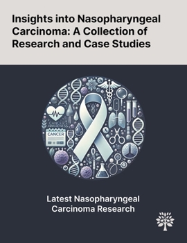Paperback Insights Into Nasopharyngeal Carcinoma: A Collection of Research and Case Studies Book