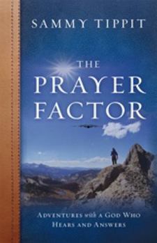 Paperback The Prayer Factor: Adventures with a God Who Hears and Answers Book
