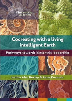 Paperback Cocreating with a living intelligent Earth: Pathways to kincentric leadership Book