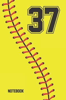 Paperback 37 Notebook: Softball Jersey Number 37 Thirty Seven For All Players Coaches And Fans - Blank Lined Notebook And Journal - 6x9 Inch Book