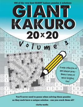 Paperback Giant Kakuro Volume 3: 100 20x20 puzzles & solutions Book