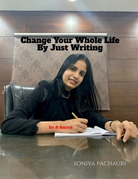 Paperback Change Your Whole Life By Just Writing: Its A Secret Book