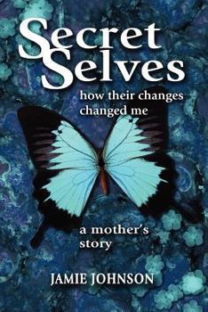 Paperback Secret Selves: How Their Changes Changed Me Book
