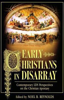 Paperback Early Christians in Disarray: Contemporary Lds Perspectives on the Christian Apostasy Book