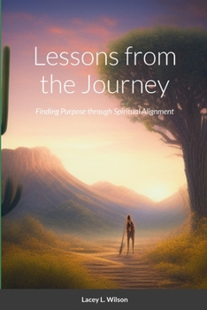 Paperback Lessons from the Journey: Finding Purpose through Spiritual Alignment Book