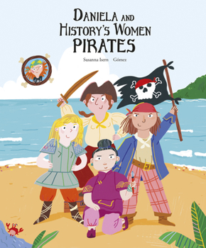 Daniela and History's Women Pirates - Book  of the Daniela the Pirate
