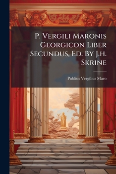 Paperback P. Vergili Maronis Georgicon Liber Secundus, Ed. By J.h. Skrine Book