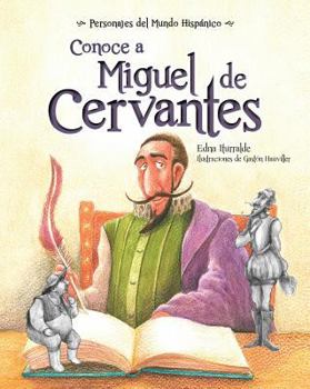 Conoce a Miguel de Cervantes ( Get to Know Miguel de Cervantes ) Spanish Edition - Book  of the Conoce a / Get to Know
