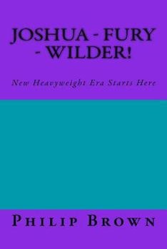 Paperback Joshua Fury & Wilder!: New Heavyweight Era Starts Here Book
