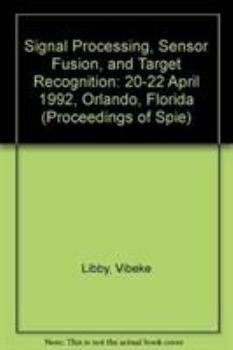 Paperback Signal Processing Sensor Fusion, and Target Recognition C: 20-22 April 1992 Orlando, Florida (Proceedings of Spie) Book