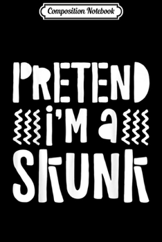 Paperback Composition Notebook: Pretend I'm A Skunk Costume Gif Journal/Notebook Blank Lined Ruled 6x9 100 Pages Book