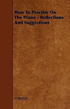 Paperback How to Practise on the Piano - Reflections and Suggestions Book