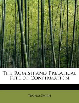 Paperback The Romish and Prelatical Rite of Confirmation Book