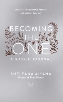 Paperback Becoming the One: A Guided Journal: Mend Your Relationship Patterns and Reclaim Your Self Book