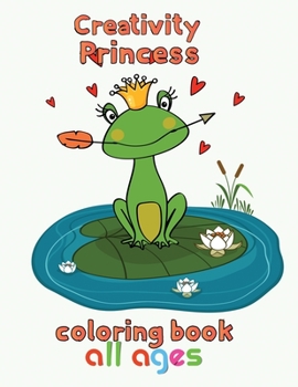 Paperback Creativity Princess Coloring Book All ages: 8.5''x11''/princess coloring book