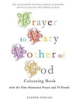 Paperback Prayer to Mary Mother of God Colouring Book with the Time-Honoured Prayer and 19 Florals Book