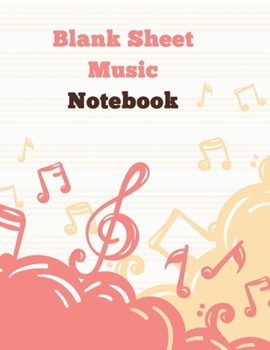 Blank Sheet Music Notebook: Standard Manuscript Paper. Music Manuscript Paper . Songwriting of Staff Paper Musicians Notebook 12 Staves per Page. Songbook Journal for Piano, Guitar, Violin