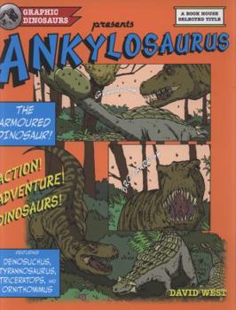 Hardcover Graphic Dinosaurs Presents Ankylosaurus: The Armoured Dinosaur!. [Designed and Written by David West] Book