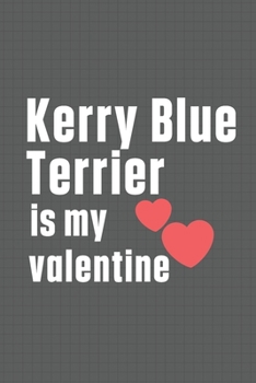 Paperback Kerry Blue Terrier is my valentine: For King Shepherd Dog Fans Book