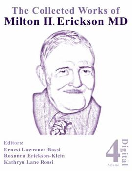 The Collected Works of Milton H. Erickson, MD: Volume 4: Advanced Approaches to Therapeutic Hypnosis