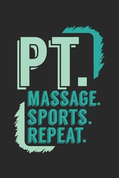 Paperback PT Massage Sports Repeat: Notebook A5 Size, 6x9 inches, 120 dot grid dotted Pages, Physiotherapist PT Physical Therapist Book