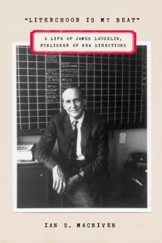Hardcover Literchoor Is My Beat: A Life of James Laughlin, Publisher of New Directions Book