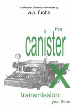 Paperback The Canister X Transmission: Year Three - Collected Newsletters Book