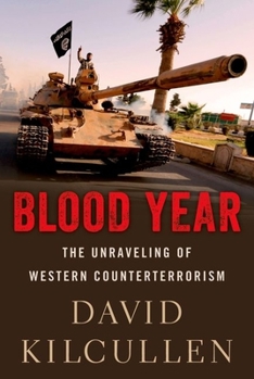 Hardcover Blood Year: The Unraveling of Western Counterterrorism Book