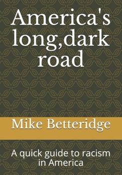 Paperback America's long dark road: A quick guide to racism in America Book
