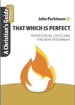 Paperback That Which Is Perfect: Pentecostal Gifts and the New Testament Book