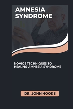 Paperback Amnesia Syndrome: Novice Techniques to Healing Amnesia Syndrome Book
