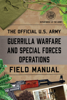 Paperback The Official U.S. Army Guerrilla Warfare and Special Forces Operations Field Manual Book