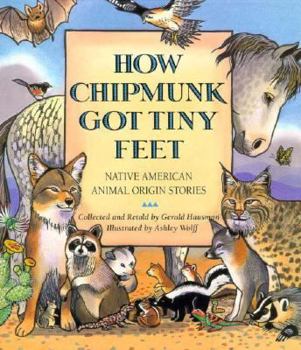 Hardcover How Chipmunk Got Tiny Feet: Native American Animal Origin Stories Book