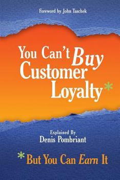 Paperback You Can't Buy Customer Loyalty, but You Can Earn It Book