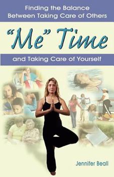 Paperback "Me" Time: Finding the Balance Between Taking Care of Others and Taking Care of Yourself Book