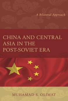 Paperback China and Central Asia in the Post-Soviet Era: A Bilateral Approach Book