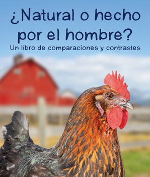 Paperback ¿Natural O Hecho Por El Hombre? Un Libro de Comparaciones Y Contrastes: Natural or Man-Made? a Compare and Contrast Book in Spanish [Spanish] Book