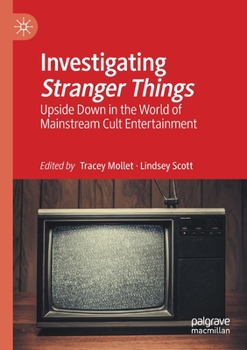 Paperback Investigating Stranger Things: Upside Down in the World of Mainstream Cult Entertainment Book