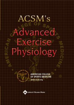 Hardcover ACSM's Advanced Exercise Physiology [With CDROMWith Liveadvise Online Tutoring] Book