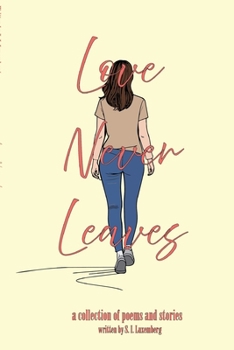 Paperback Love Never Leaves: A collection of poems and stories Book