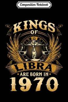 Paperback Composition Notebook: Kings Of Libra Are Born In 1970 49th Birthday Journal/Notebook Blank Lined Ruled 6x9 100 Pages Book