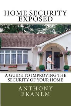 Paperback Home Security Exposed: A Guide to Improving the Security of Your Home Book