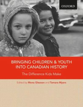 Paperback Bringing Children and Youth into Canadian History: The Difference Kids Make Book