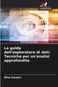 La guida dell'esploratore di dati: Tecniche per un'analisi approfondita (Italian Edition)
