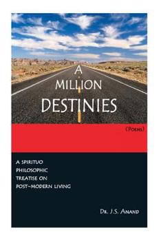 Paperback A MILLION DESTINIES [Poems]: Post-modern Text traversing the contingent and the transcendent Book