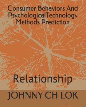 Paperback Consumer Behaviors And PsychologicalTechnology Methods Prediction: Relationship Book