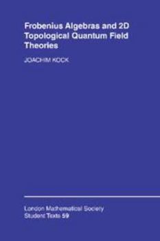 Frobenius Algebras and 2-D Topological Quantum Field Theories - Book  of the London Mathematical Society Student Texts