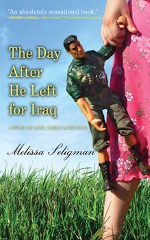 Hardcover The Day After He Left for Iraq: A Story of Love, Family, and Reunion Book