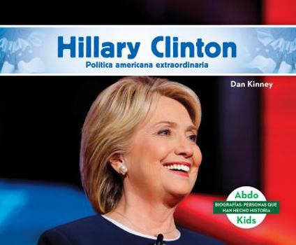 Library Binding Hillary Clinton: Destacada Política Norteamericana (Hillary Clinton: Remarkable American Politician) [Spanish] Book