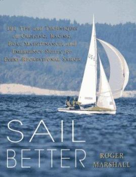 Paperback Sail Better: 101 Tips & Techniques on Cruising, Racing, Boat Maintenance, and Emergency Skills for Every Recreational Sailor Book